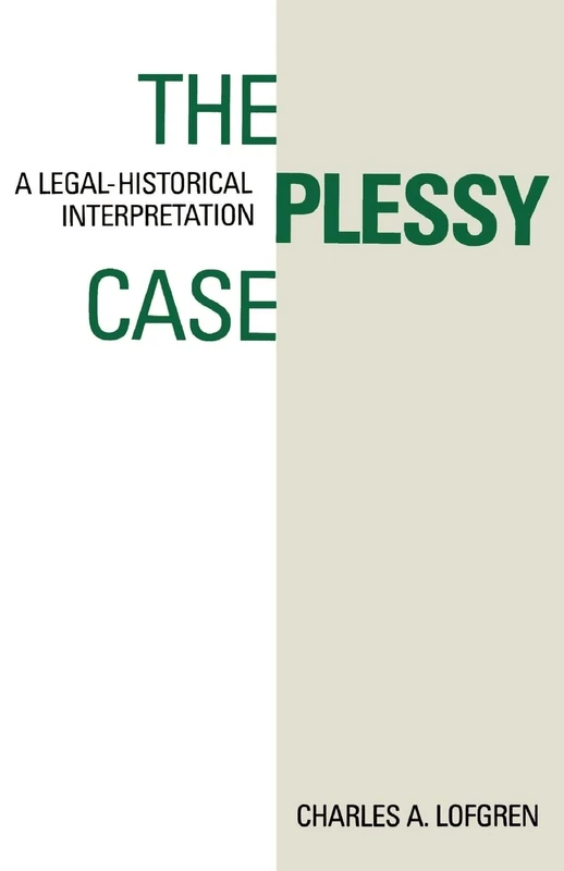 The Plessy Case: A Legal-Historical Interpretation