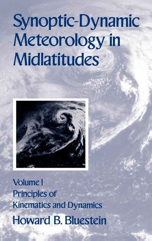 Volume I: Principles of Kinematics and Dynamics: 001 (Synoptic-Dynamic Meteorology in Midlatitudes)