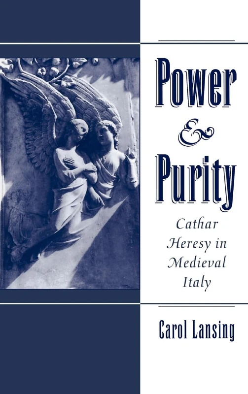 Power and Purity: Cathar Heresy in Medieval Italy