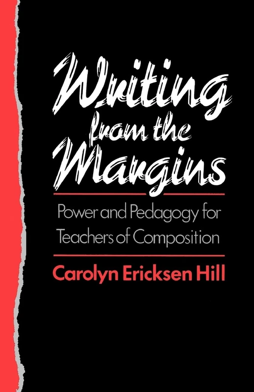Writing from the Margins: Power and Pedagogy for Teachers of Composition
