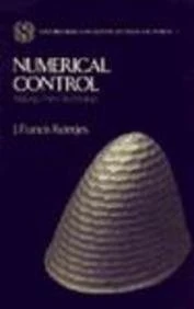 Numerical Control: Making a New Technology: 9 (Oxford Series on Advanced Manufacturing)