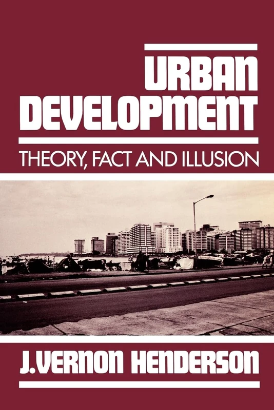 Urban Development: Theory, Fact and Illusion
