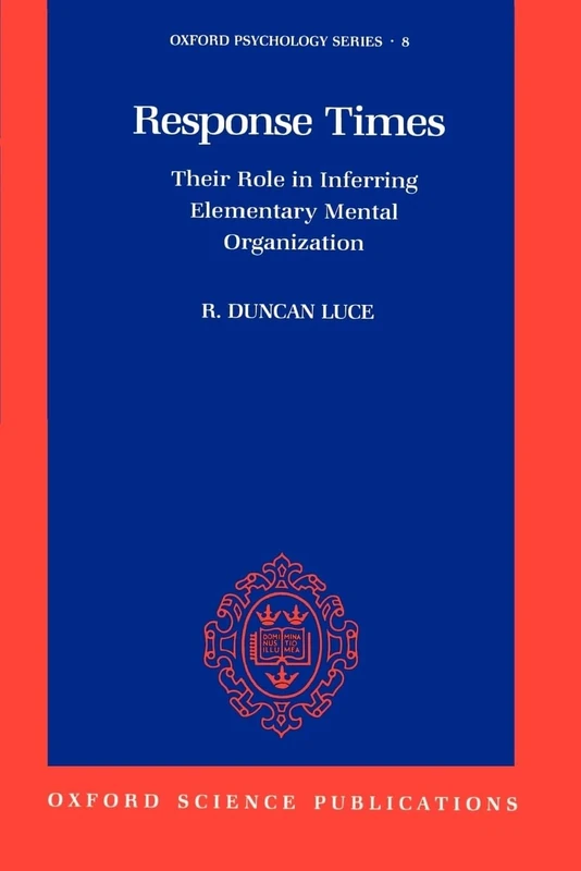 Response Times: Their Role in Inferring Elementary Mental Organization: 8 (Oxford Psychology Series) - Image 1