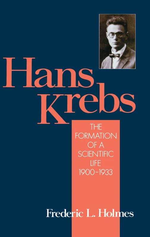 Hans Krebs: The Formation of a Scientific Life 1900-1933 (Monographs on the History and Philosophy of Biology) - Image 1