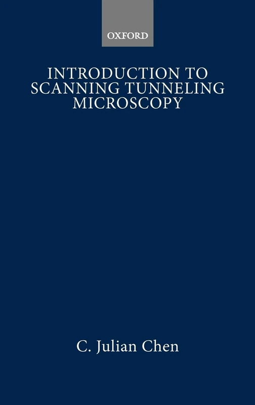 Introduction to Scanning Tunneling Microscopy: 4 (Oxford Optical and Imaging Sciences)