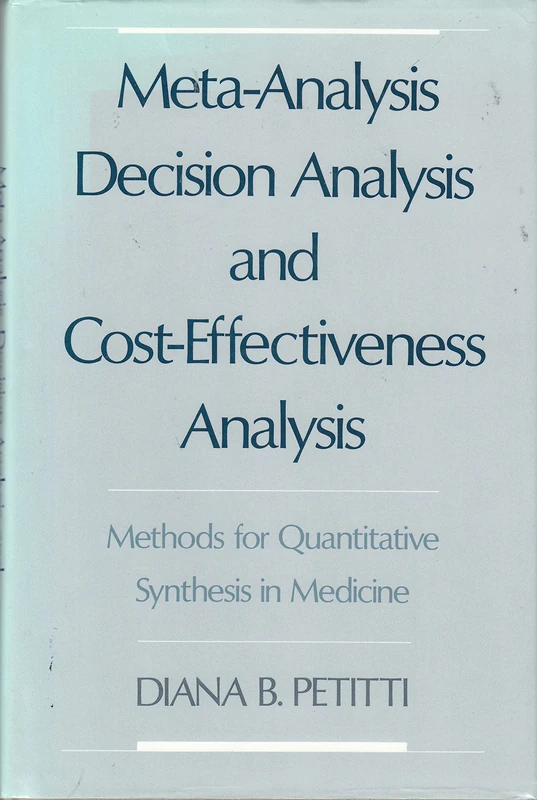 Meta-analysis, Decision Analysis and Cost-effectiveness Analysis: Methods for Quantitative Synthesis in Medicine: v.24 (Monographs in Epidemiology & Biostatistics)