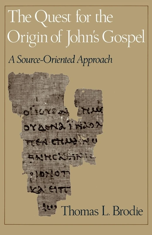 The Quest for the Origin of John's Gospel: A Source-Oriented Approach