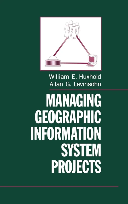 Managing Geographic Information System Projects (Spatial Information Systems)