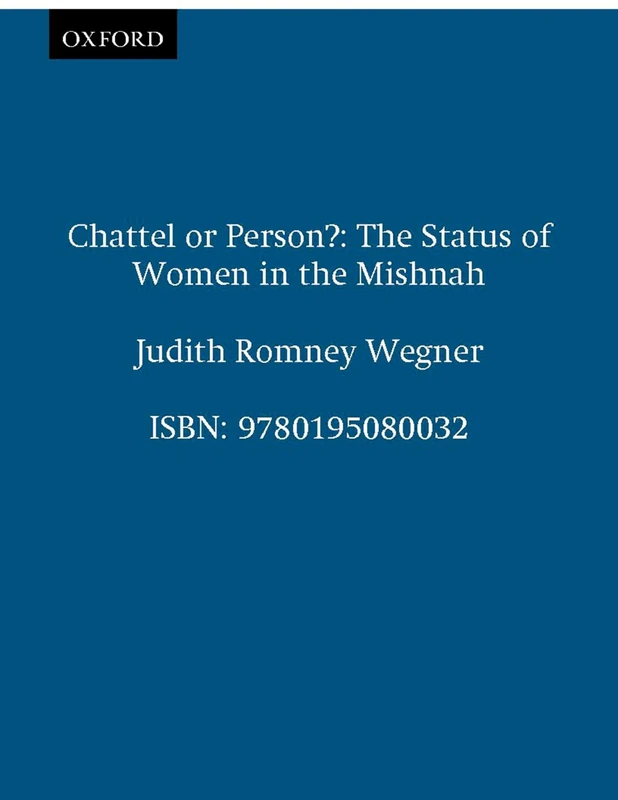 Chattel or Person?: The Status of Women in the Mishnah