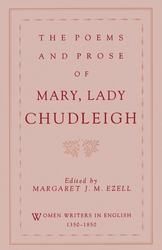 The Poems and Prose of Mary, Lady Chudleigh (Women Writers in English 1350-1850)