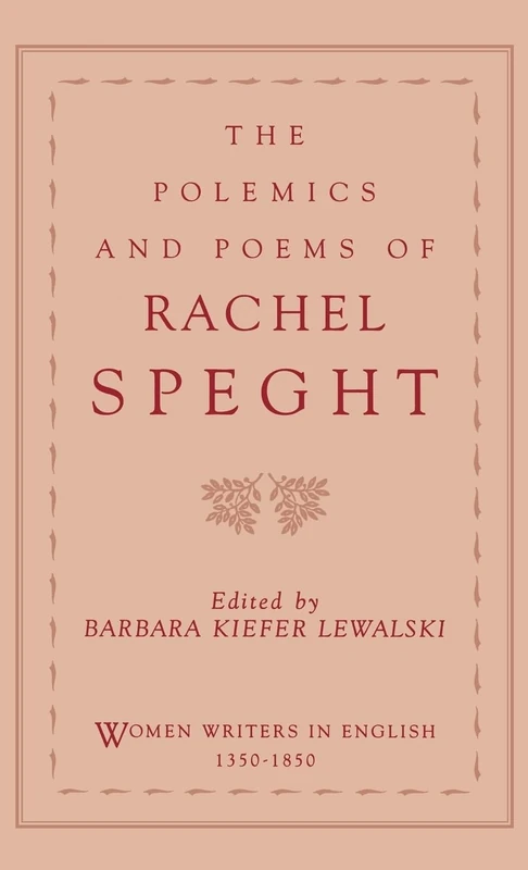 The Polemics of Rachel Speght (Women Writers in English 1350-1850)