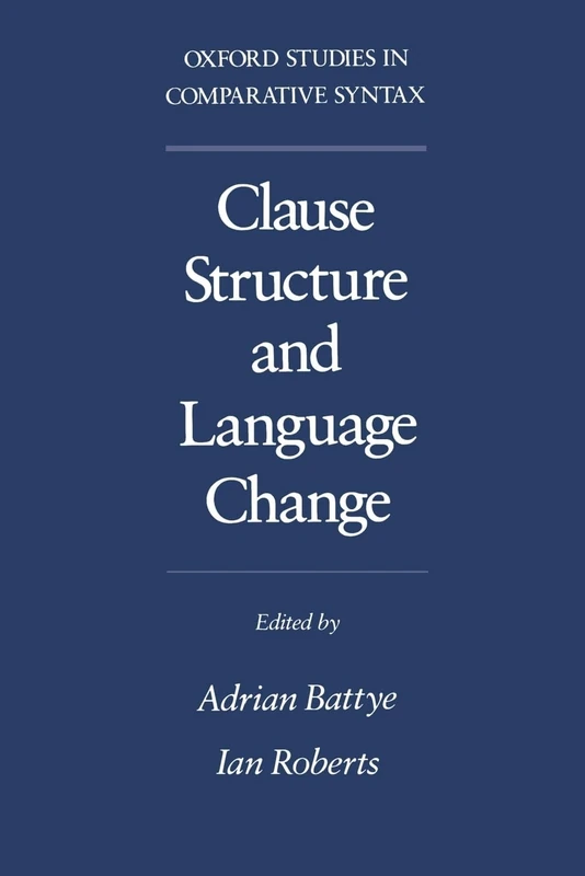 Clause Structure and Language Change Oscs (Oxford Studies in Comparative Syntax)