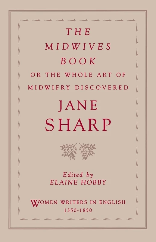 The Midwives Book Or The Whole Art Of Midwifry Discovered