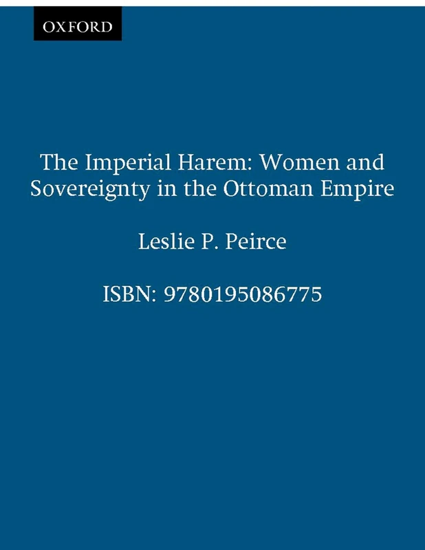 IMPERIAL HAREM WOMEN AND SOVEREIGNTY OTTOMAN EMP: Women and Sovereignty in the Ottoman Empire (Studies in Middle Eastern History)
