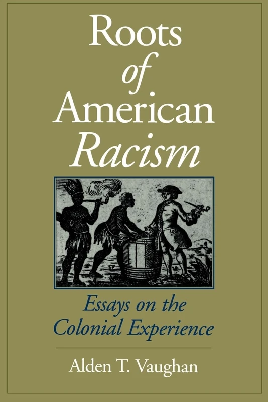 Roots of American Racism: Essays on the Colonial Experience