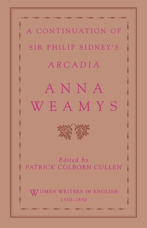 A Continuation of Sir Philip Sidney's Arcadia (Women Writers in English 1350-1850)