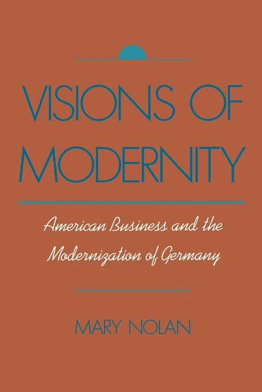 Visions of Modernity: American Business and the Modernization of Germany - Image 1