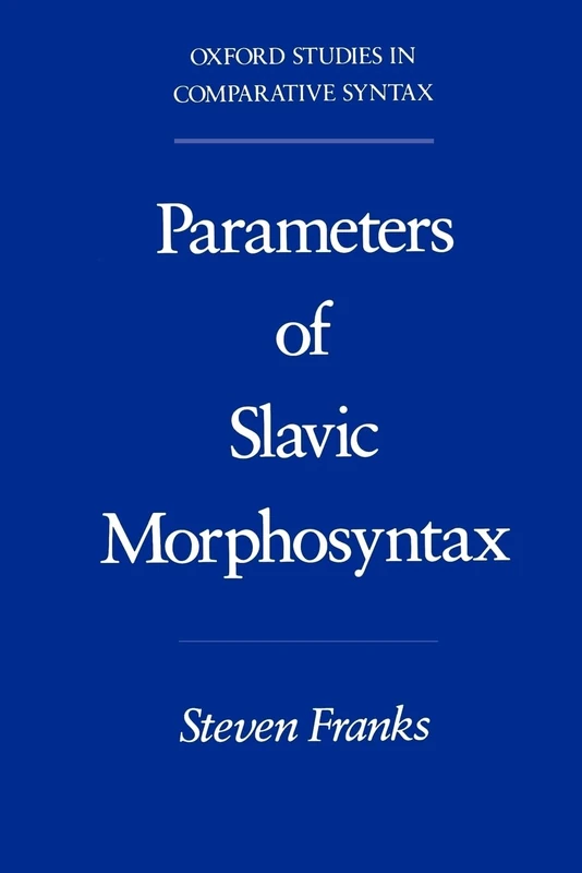 Oxford University Press - The Parameters of Slavic Morphosyntax