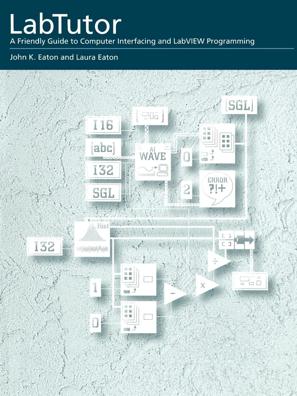 EATON:LABTUTOR GDE TO LABVIEW P: A Friendly Guide to Computer Interfacing and LabVIEW Programming (Macintosh Version)