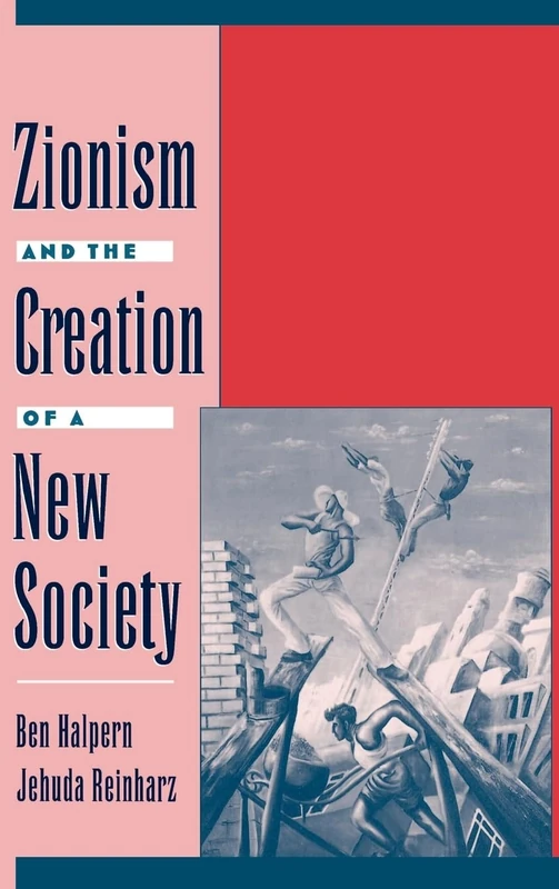 Zionism and the Creation of a New Society (Studies in Jewish History)