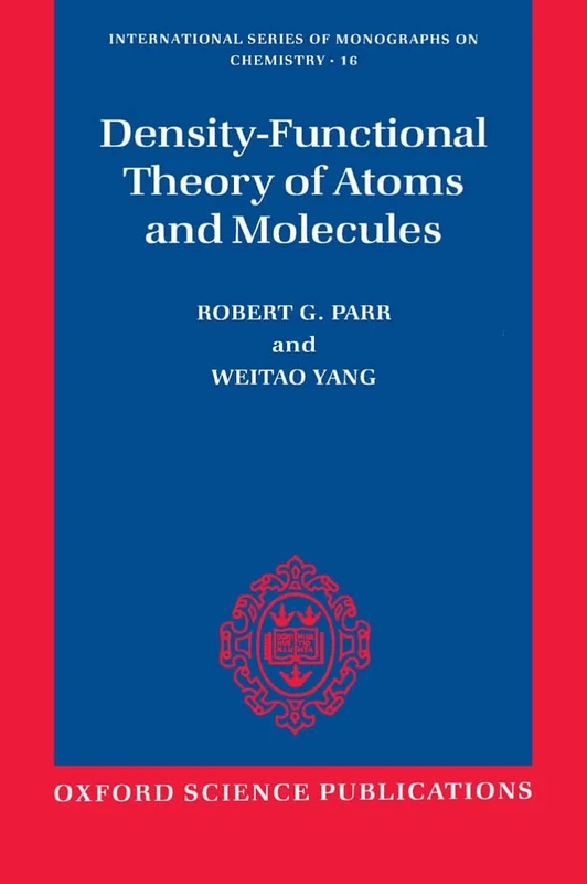 Density-Functional Theory of Atoms and Molecules: 16 (International Series of Monographs on Chemistry)