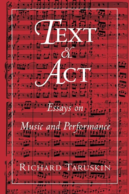 TEXT & ACT: Essays on Music and Performance