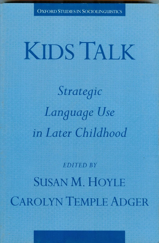 Kids Talk: Strategic Language Use in Later Childhood (Oxford Studies in Sociolinguistics)