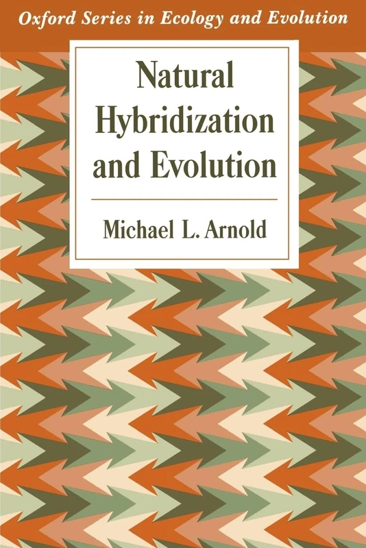 Natural Hybridization and Evolution (Oxford Series in Ecology and Evolution)