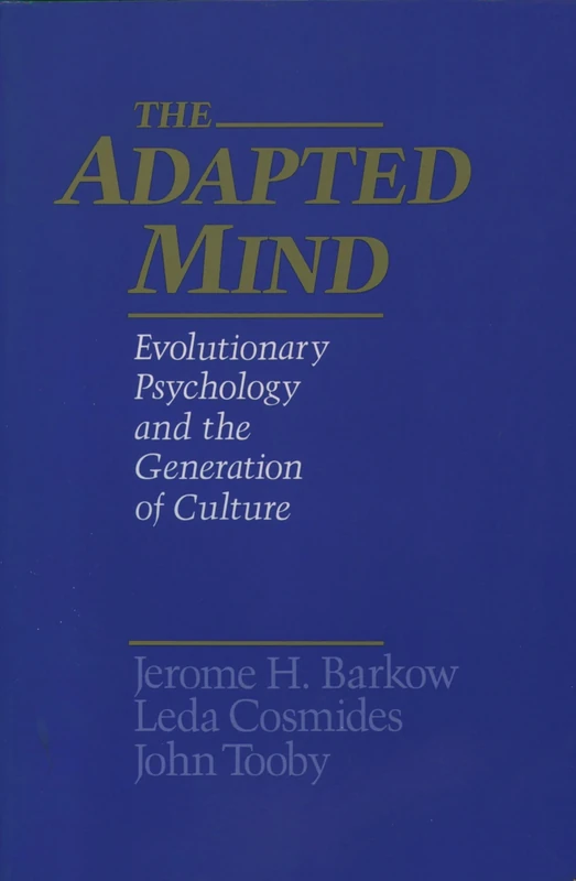 ADAPTED MIND: EVOLUTIONARY PSYCHOLOGY: Evolutionary Psychology and the Generation of Culture