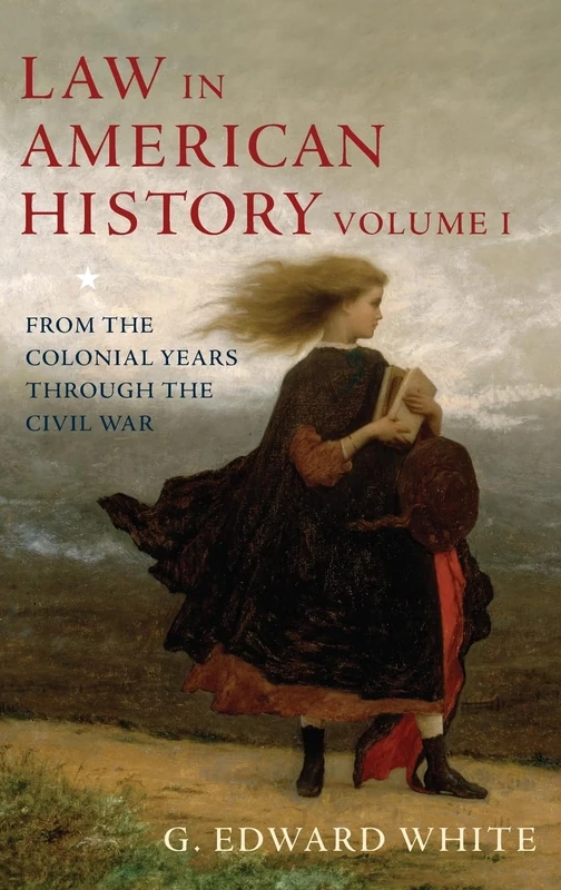 Law in American History, Vol. I: From the Colonial Years Through the Civil War: 1