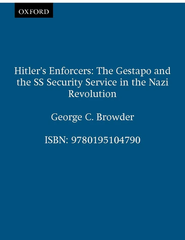Hitler's Enforcers: The Gestapo and the SS Security Service in the Nazi Revolution