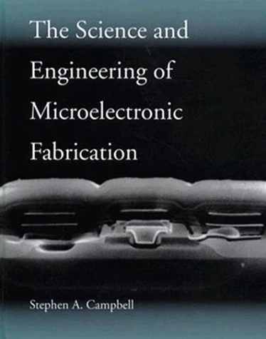 The Science and Engineering of Microelectronic Fabrication (The Oxford Series in Electrical and Computer Engineering)