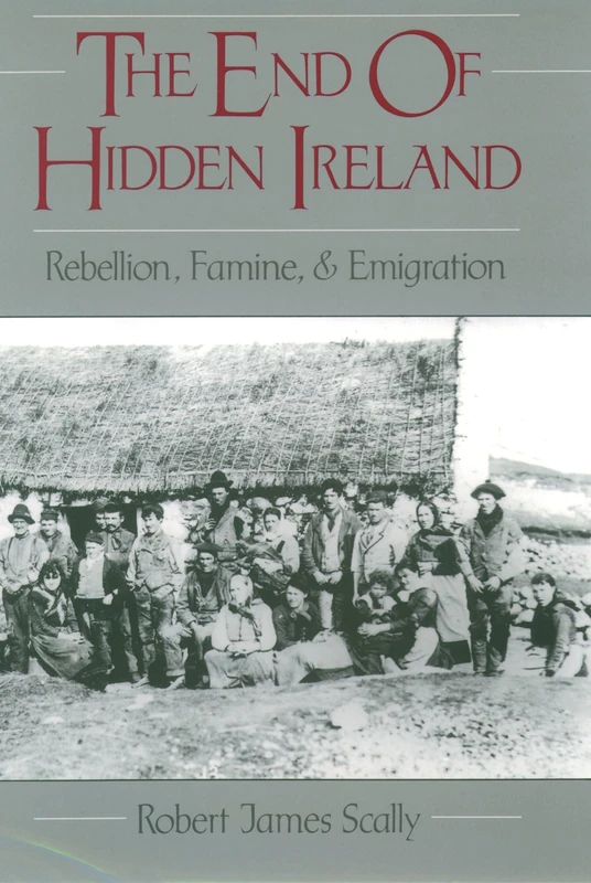The End of Hidden Ireland: Rebellion, Famine, & Emigration