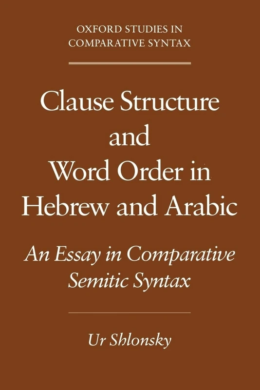 Clause Structure and Word Order in Hebrew and Arabic: An Essay in Comparative Semitic Syntax (Oxford Studies in Comparative Syntax) - Image 1