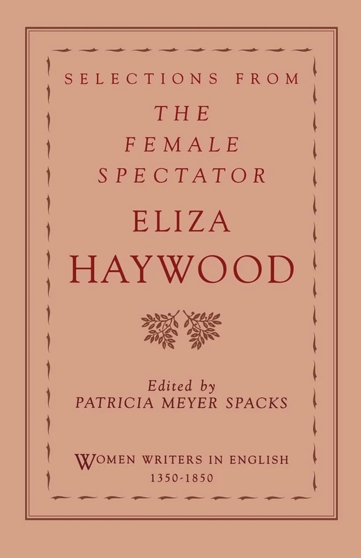 Selections from the Female Spectator (Women Writers in English 1350-1850)