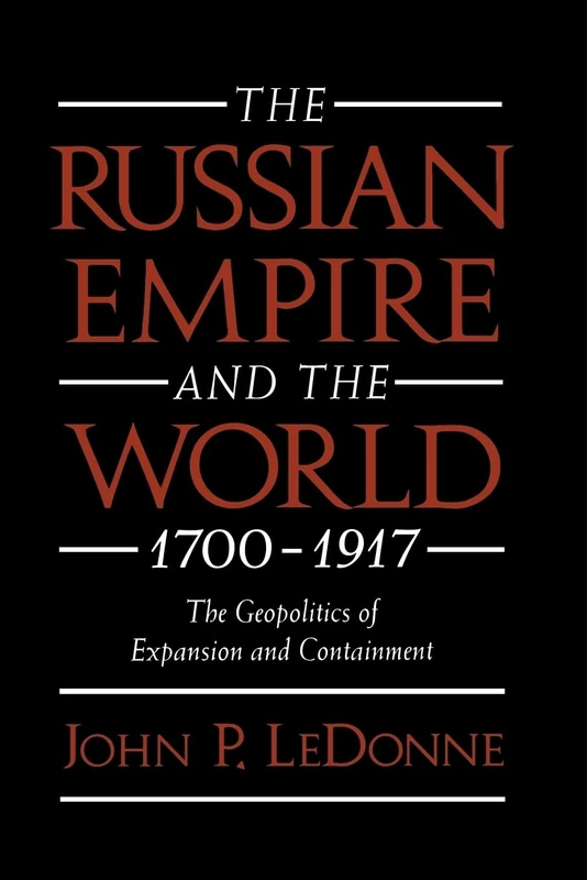 The Russian Empire and the World 1700-1917: The Geopolitics of Expansion and Containment