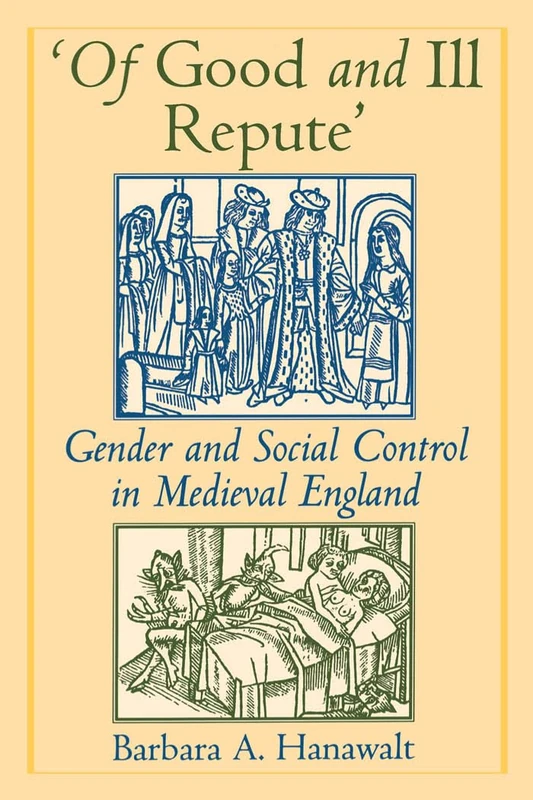 'Of Good and Ill Repute': Gender & Social Control in Medieval England