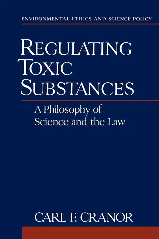 Regulating Toxic Substances: A Philosophy of Science and the Law (Environmental Ethics and Science Policy Series) - Image 1