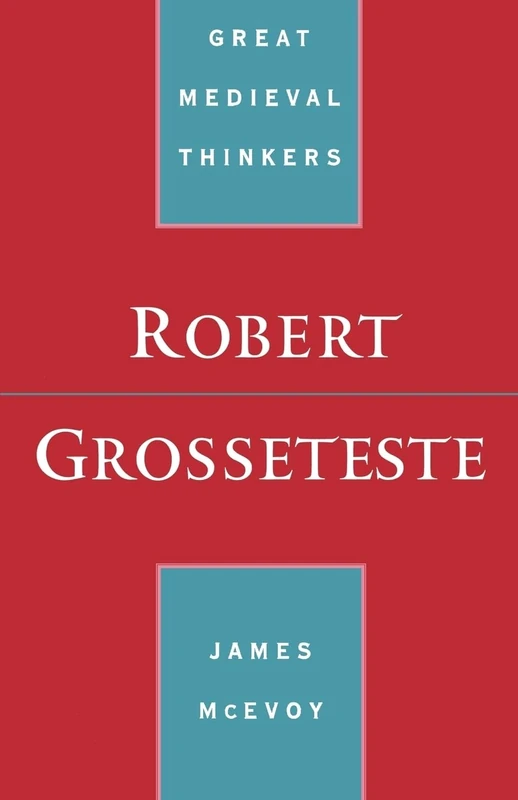 Robert Grosseteste (Great Medieval Thinkers)