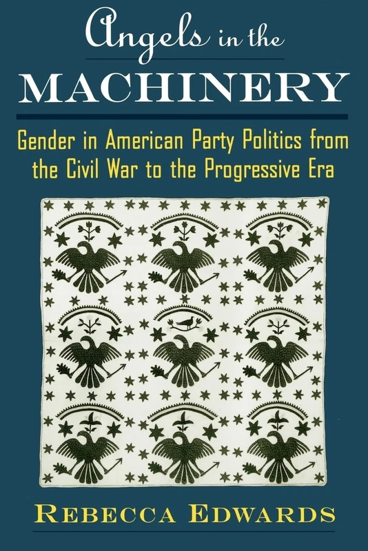 Angels in the Machinery: Gender in American Party Politics from the Civil War to the Progressive Era - Image 1