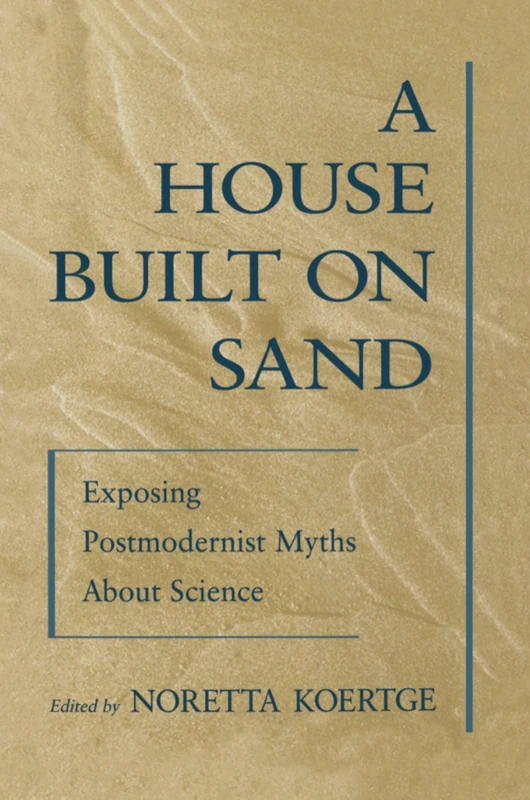 A House Built on Sand: Exposing Postmodernist Myths About Science - Image 1