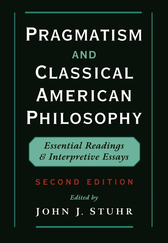 Pragmatism and Classical American Philosophy: Essential Readings and Interpretive Essays - Image 1
