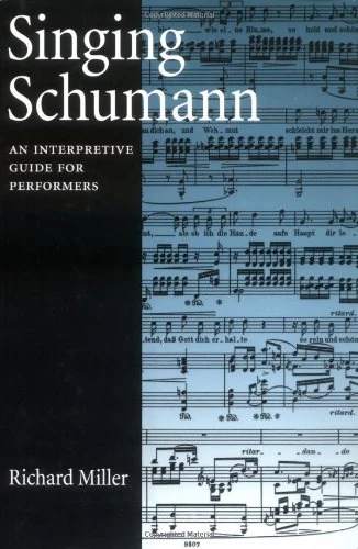 Singing Schumann: An Interpretive Guide for Performers