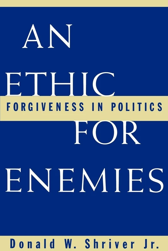 An Ethic for Enemies: Forgiveness in Politics - Image 1