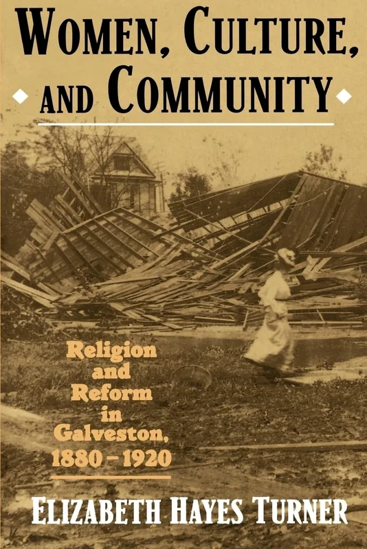 Women, Culture, and Community: Religion and Reform in Galveston, 1880-1920