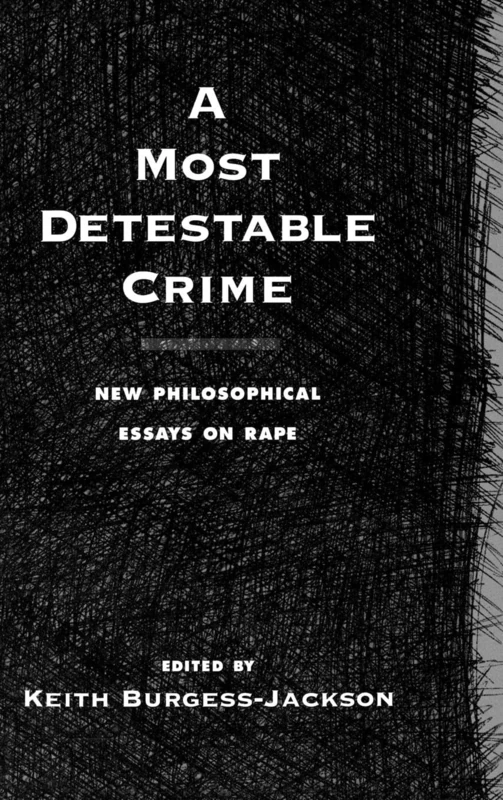 A Most Detestable Crime: New Philosophical Essays on Rape