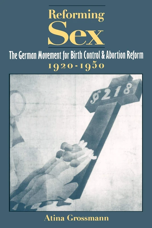 Reforming Sex: The German Movement for Birth Control and Abortion Reform, 1920-1950 - Image 1
