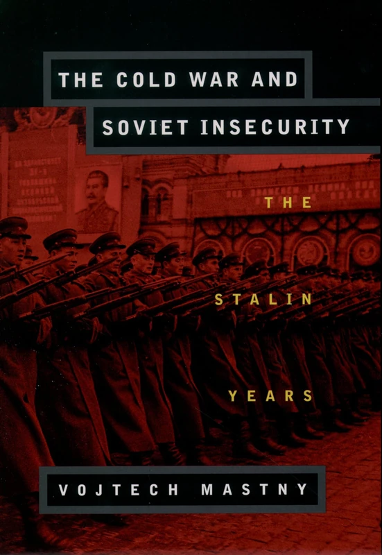 The Cold War and Soviet Insecurity: The Stalin Years