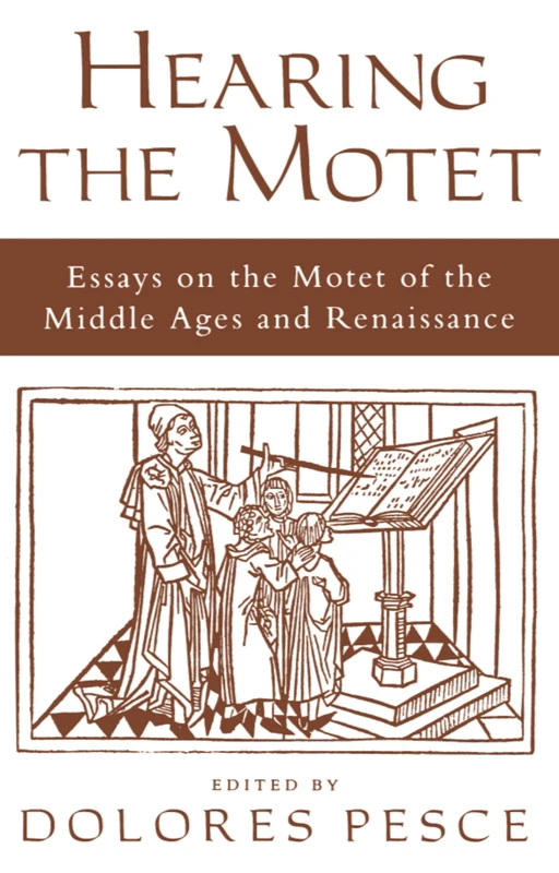 Hearing the Motet: Essays on the Motet of the Middle Ages and Renaissance