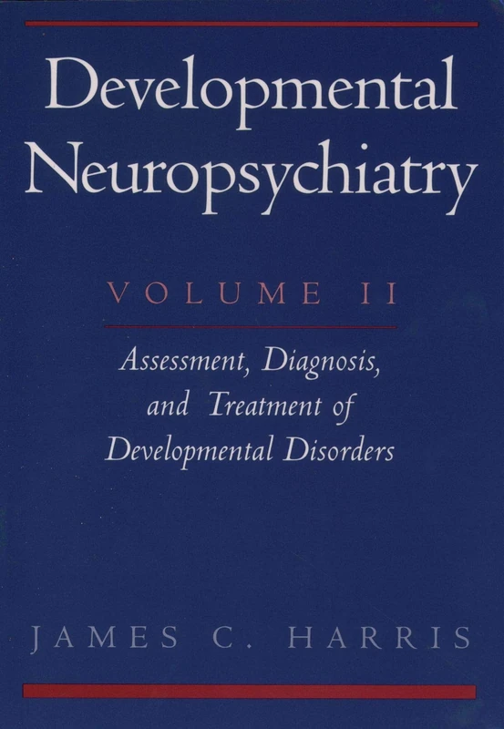 Developmental Neuropsychiatry, Volume II: Assessment, Diagnosis, and Treatment of Developmental Disorders: 02